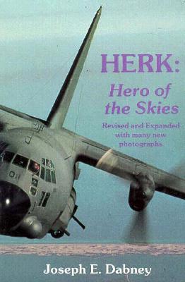 herk-hero-of-the-skies-the-story-of-the-lockheed-c-130-and-its-adventures-around-the-world