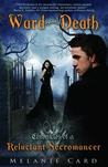 Ward Against Death (Chronicles of a Reluctant Necromancer, #1)