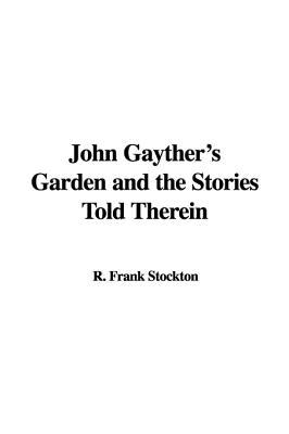 john-gayther-s-garden-and-the-stories-told-therein
