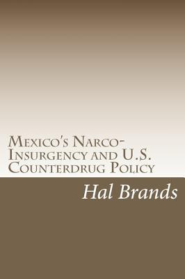 Mexico's Narco Insurgency And U.S. Counterdrug Policy