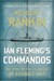 Ian Fleming's Commandos The Story of the Legendary 30 Assault Unit by Nicholas Rankin