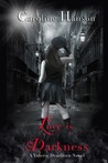 Love is Darkness (Valerie Dearborn, #1)