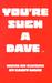 You're Such a Dave by Casey Davis