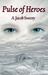 Pulse Of Heroes (The Pulse #1) by A. Jacob Sweeny