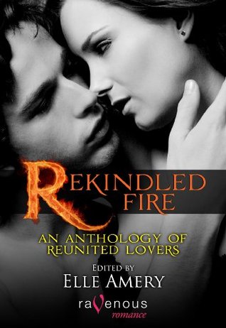 Rekindled Fire: An Anthology of Reunited Lovers (Werekind #3.5)