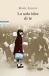 La sola idea di te