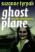 Ghost Plane and Other Disturbing Tales by Suzanne Tyrpak