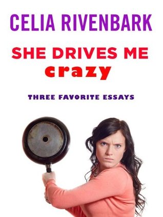 she-drives-me-crazy-three-favorite-essays