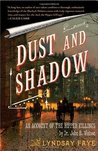 Dust and Shadow: An Account of the Ripper Killings by Dr. John H. Watson cover