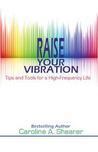 Raise Your Vibration: Tips and Tools for a High-Frequency Life (Raise Your Vibration min-e-book™ series, #1)