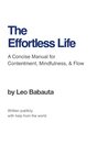 The Effortless Life: A Manual for Contentment, Mindfulness, & Flow