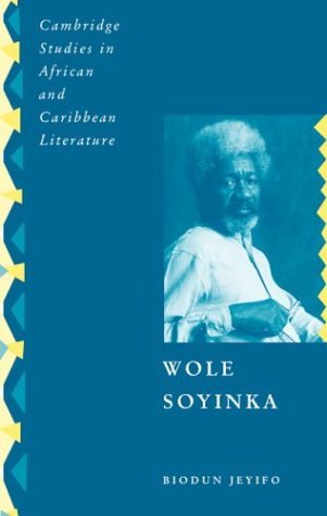 wole-soyinka-politics-poetics-and-postcolonialism-cambridge-studies-in-african-and-caribbean-literature