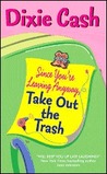 Since You're Leaving Anyway, Take Out the Trash (Domestic Equalizers Book 1) by Dixie Cash