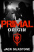 PRIMAL Origin by Jack Silkstone