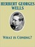 What is Coming? A Forecast of Things after the War by H.G. Wells