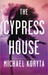 The Cypress House by Michael Koryta