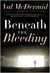 Beneath The Bleeding (Tony Hill & Carol Jordan, #5) by Val McDermid