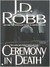 Ceremony in Death (In Death, #5) by J.D. Robb