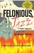 Felonious Jazz A Novel by Bryan Gilmer