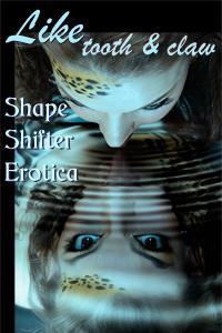 like-tooth-and-claw-shapeshifter-erotica