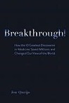 Breakthrough!: How the 10 Greatest Discoveries in Medicine Saved Millions and Changed Our View of the World