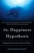The Happiness Hypothesis: Finding Modern Truth in Ancient Wisdom
