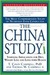 The China Study: The Most Comprehensive Study of Nutrition Ever Conducted and the Startling Implications for Diet, Weight Loss and Long-Term Health