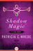 Shadow Magic by Patricia C. Wrede