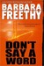 Don't Say A Word by Barbara Freethy