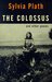 The Colossus and Other Poems by Sylvia Plath