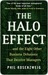 The Halo Effect: ... and the Eight Other Business Delusions That Deceive Managers