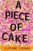 A Piece of Cake by Cupcake Brown