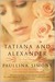 Tatiana and Alexander (Tatiana and Alexander, #2) by Paullina Simons