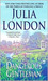 The Dangerous Gentleman (Rogues of Regent Street, #1) by Julia London