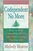 Codependent No More How to Stop Controlling Others and Start Caring for Yourself by Melody Beattie