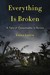 Everything Is Broken A Tale of Catastrophe in Burma by Emma Larkin