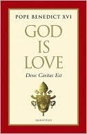 God Is Love (Deus Caritas Est) by Pope Benedict XVI