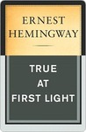True At First Light: A Fictional Memoir