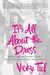 It's All about the Dress What I Learned in Forty Years about Men, Women, Sex, and Fashion by Vicky Tiel