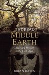 The Real Middle-Earth: Magic and Mystery in the Dark Ages