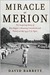 Miracle at Merion The Inspiring Story of Ben Hogan's Amazing Comeback and Victory at the 1950 U.S. Open by David B. Barrett