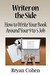 Writer on the Side: How to Write Your Book Around Your 9 to 5 Job