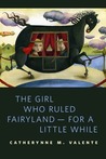 The Girl Who Ruled Fairyland - For a Little While (Fairyland, #0.5)