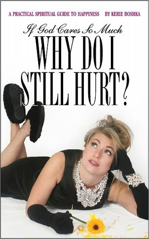 if-god-cares-so-much-why-do-i-still-hurt-a-practical-spiritual-guide-to-happiness