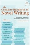 The Complete Handbook Of Novel Writing: Everything You Need To Know About Creating & Selling Your Work (Writers Digest)