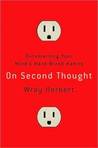 On Second Thought: Outsmarting Your Mind's Hard-Wired Habits