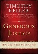Generous Justice by Timothy J. Keller Generous Justice by Timothy J. Keller