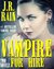 Vampire for Hire (Vampire for Hire #1-2) by J.R. Rain