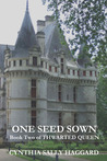 One Seed Sown (Thwarted Queen, #2)