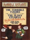 The Terrible Tudors and The Slimy Stuarts